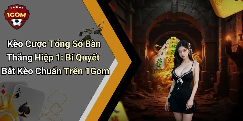 Kèo Cược Tổng Số Bàn Thắng Hiệp 1: Bí Quyết Bắt Kèo Chuẩn Trên 1Gom