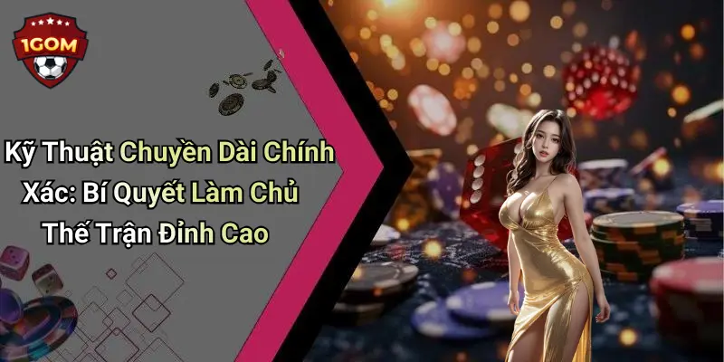 Kỹ Thuật Chuyền Dài Chính Xác: Bí Quyết Làm Chủ Thế Trận Đỉnh Cao