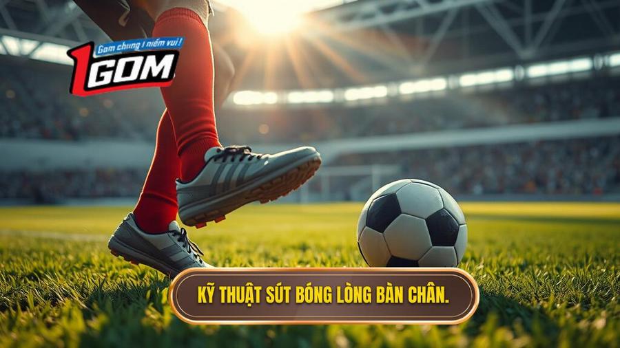 Tại sao kỹ thuật sút bóng bằng lòng bàn chân phải lại quan trọng?