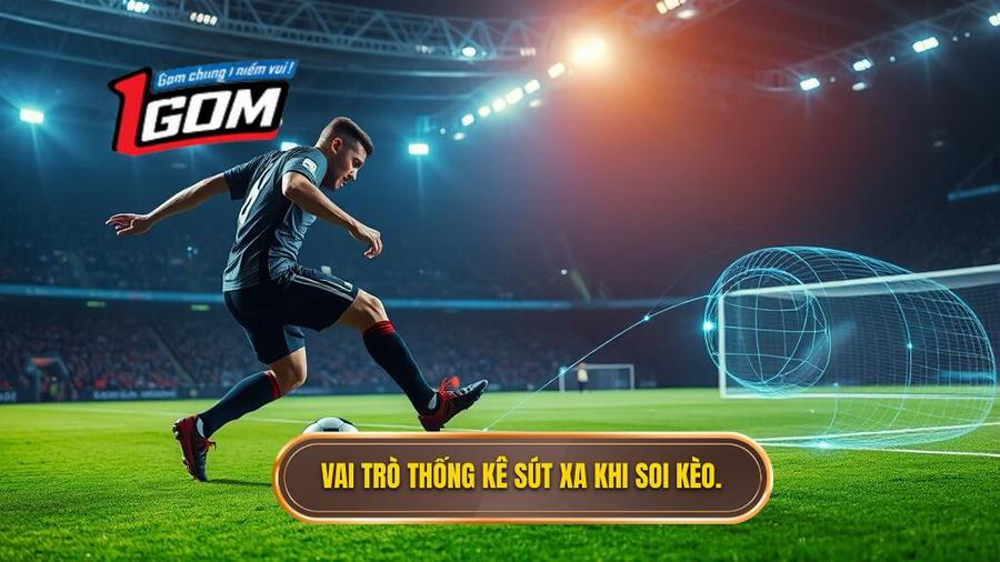 Tại sao thống kê sút xa lại quan trọng trong soi kèo?