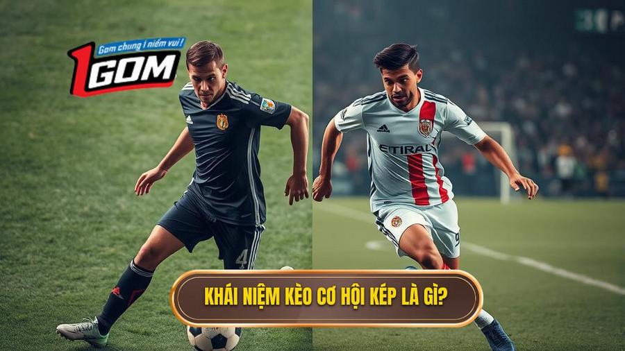 Kèo cơ hội kép (Double Chance) là gì?