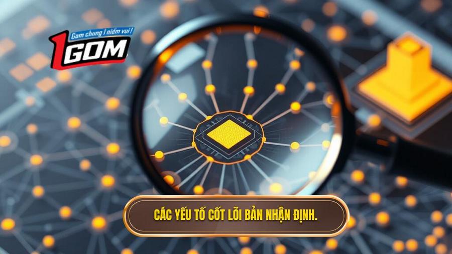 Các yếu tố cốt lõi trong một bản nhận định chuyên sâu