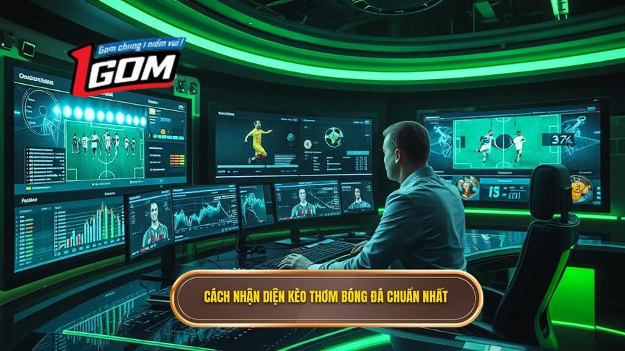 Cách nhận diện kèo thơm bóng đá tối nay chính xác nhất