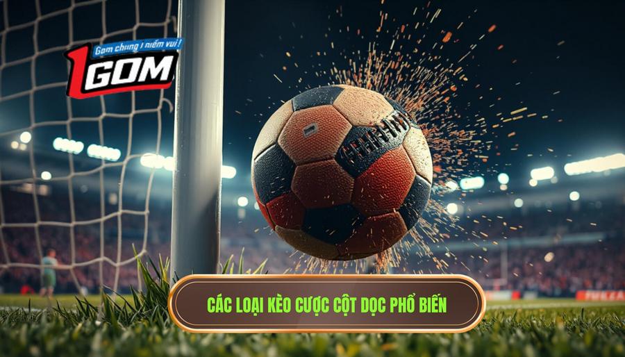 2. Các loại kèo cược cột dọc phổ biến